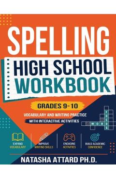 Coperta cărții 'Spelling High School Grades 9-10: Vocabulary and Writing Practice with Interactive Activities - Natasha Attard'