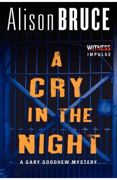 Coperta cărții 'A Cry in the Night: A Gary Goodhew Mystery - Alison Bruce'