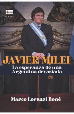 Coperta cărții 'Javier Milei: La esperanza de una Argentina devastada - Grupo Ígneo'