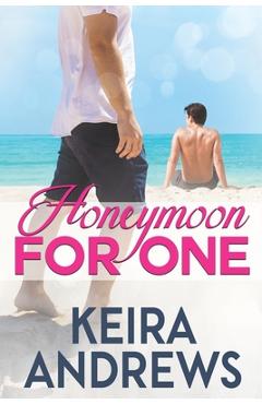 Poza produsului Honeymoon for One - Keira Andrews