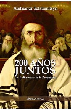 Poza produsului 200 años juntos: Los judíos antes de la Revolución - Aleksandr Solzhenitsyn