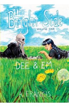 Coperta cărții 'The Bright Side: Vol 1: Dee & Em - A. Francis'