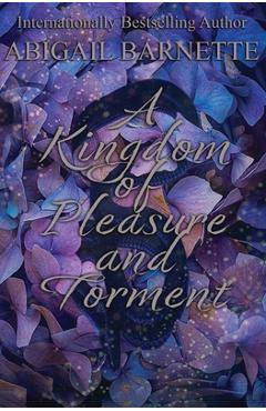 Coperta cărții 'A Kingdom of Pleasure and Torment - Abigail Barnette'