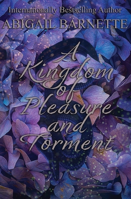 Coperta cărții 'A Kingdom of Pleasure and Torment - Abigail Barnette'