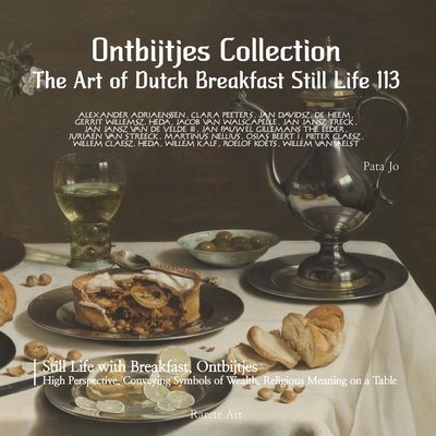 Ontbijtjes: The Art of Dutch Breakfast Still Life 113 - Pata Jo