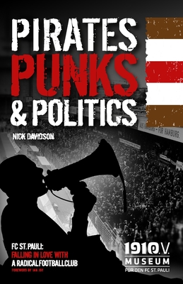 Pirates, Punks & Politics: Falling in love with a radical football club - Nick Davidson