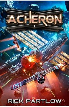 Coperta cărții 'The Acheron: A Military Sci-Fi Series - Rick Partlow'