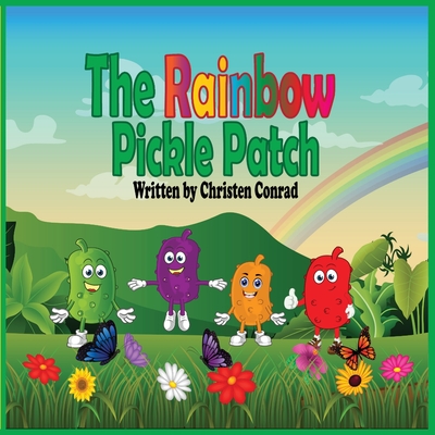 Coperta cărții 'The Rainbow Pickle Patch - Christen Conrad'