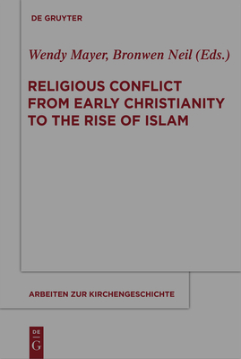 Religious Conflict from Early Christianity to the Rise of Islam - Wendy Mayer