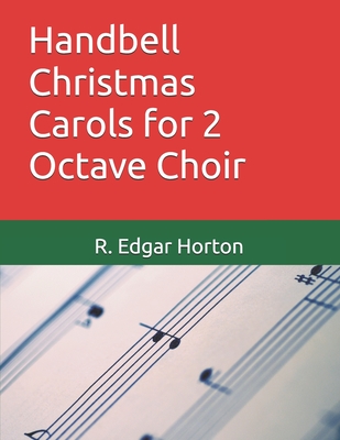Handbell Christmas Carols for 2 Octave Choir - R. Edgar Horton