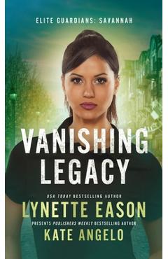 Poza produsului Vanishing Legacy: An Elite Guardians Novel - Lynette Eason