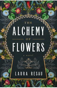 Poza produsului The Alchemy of Flowers - Laura Resau