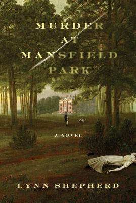 Murder at Mansfield Park - Lynn Shepherd