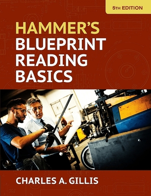 Hammer's Blueprint Reading Basics - Charles Gillis