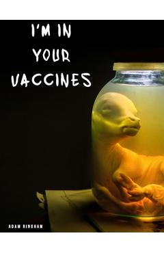 Poza produsului I'm In Your Vaccines - Adam Ringham