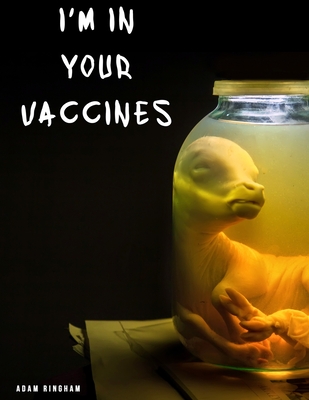 I'm In Your Vaccines - Adam Ringham