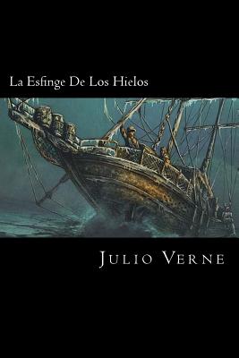 La Esfinge De Los Hielos (Spanish Edition) - Julio Verne