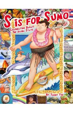 Coperta cărții 'S is for Sumo: Celebrating Hawaii, the Aloha State - Tammy Yee'