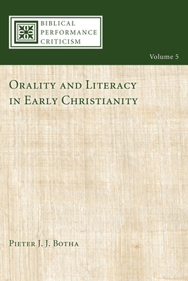 Orality and Literacy in Early Christianity - Pieter Botha
