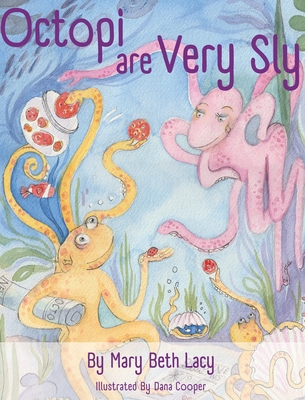 Coperta cărții 'Octopi Are Very Sly - Mary Beth Lacy'