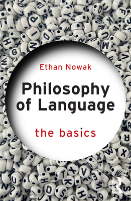 Coperta cărții 'Philosophy of Language: The Basics - Ethan Nowak'