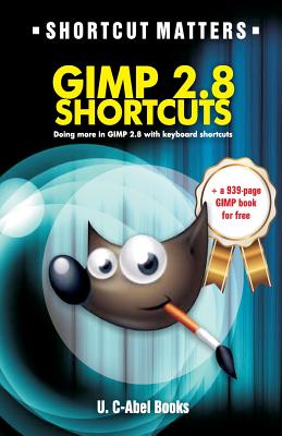 GIMP 2.8 Shortcuts - U. C-abel Books