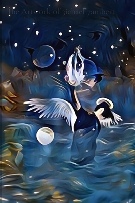 The Artwork of 3ichael 7ambert - Michael Andrew Lambert