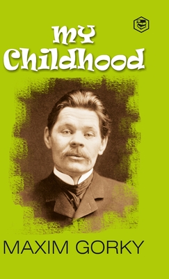 My Childhood: Autobiography of Maxim Gorky (Hardcover Library Edition) - Maxim Gorky