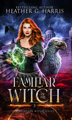 Familiar of the Witch: An Urban Fantasy Novel - Heather G. Harris