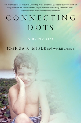 Connecting Dots: A Blind Life - Joshua A. Miele