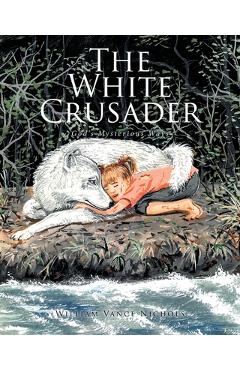 Poza produsului The White Crusader: God's Mysterious Ways - William Vance Nichols