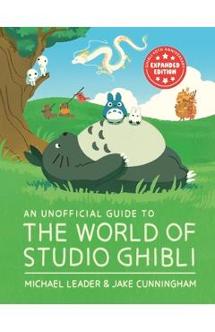 Poza produsului An Unofficial Guide to the World of Studio Ghibli - Michael Leader