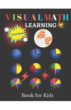 Poza produsului Visual Math Learning Book for Kids: Mastering Essential Math Skills Fractions - Denis Mul Sharp