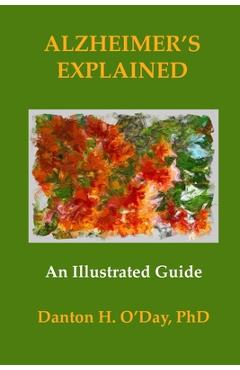 Alzheimer's Explained, An Illustrated Guide -