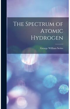 Coperta cărții 'The Spectrum of Atomic Hydrogen - George William Series'