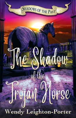Coperta cărții 'The Shadow of the Trojan Horse - Wendy Leighton-porter'