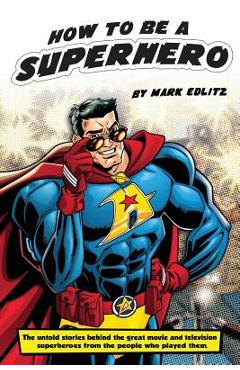 Coperta cărții 'How to Be a SuperHero - Mark Edlitz'