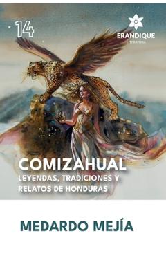 Coperta cărții 'COMIZAHUAL Leyendas, tradiciones y relatos de Honduras - Medardo Mejía'