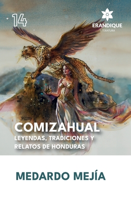 Coperta cărții 'COMIZAHUAL Leyendas, tradiciones y relatos de Honduras - Medardo Mejía'