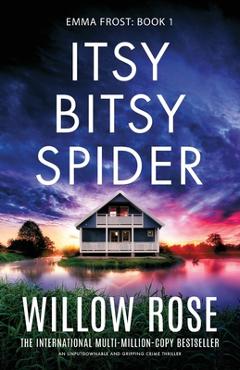 Poza produsului Itsy Bitsy Spider: An unputdownable and gripping crime thriller - Willow Rose
