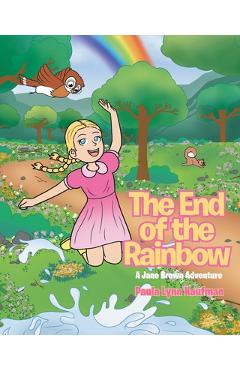 Poza produsului The End of the Rainbow: A Jane Brown Adventure - Paula Lynn Kaufman