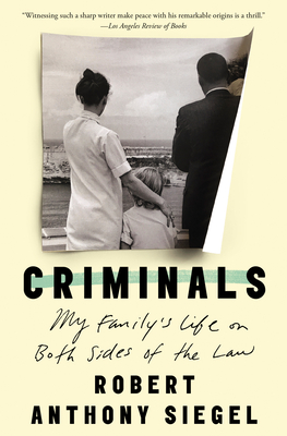 Coperta cărții 'Criminals: My Family's Life on Both Sides of the Law - Robert Anthony Siegel'
