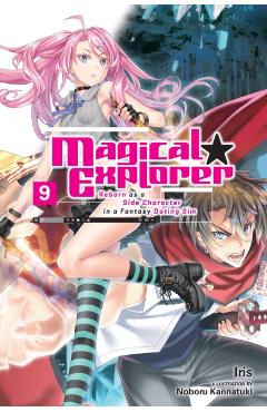 Magical Explorer, Vol. 9 (Light Novel): Reborn as a Side Character in a Fantasy Dating Sim Volume 9 -