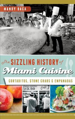 The Sizzling History of Miami Cuisine: Cortaditos, Stone Crabs & Empanadas - Mandy Baca