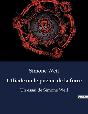 Coperta cărții 'L'Iliade ou le poème de la force: Un essai de Simone Weil - Simone Weil'