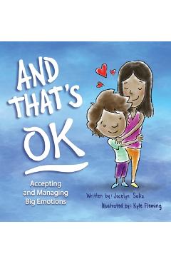 Coperta cărții 'And That's OK - Accepting and Managing Big Emotions - Jocelyn Soliz'