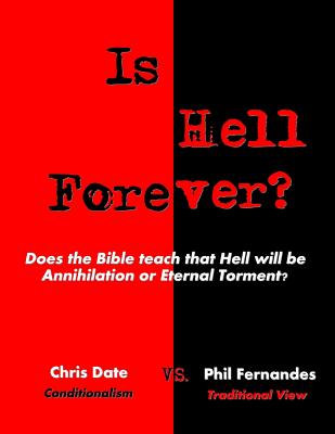 Coperta cărții 'Is Hell Forever?: Does the Bible teach that Hell will be Annihilation or Eternal Torment? - Chris Date'