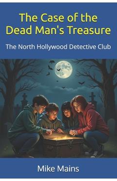 Coperta cărții 'The Case of the Dead Man's Treasure (The North Hollywood Detective Club - Book 2) - Mike Mains'