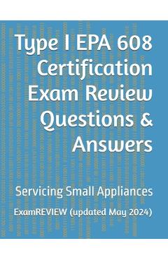 Poza produsului Type I EPA 608 Certification Exam Review Questions & Answers: Servicing Small Appliances - Mike Yu