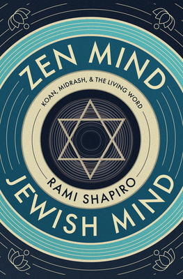 Coperta cărții 'Zen Mind Jewish Mind: Koan, Midrash, & the Living Word - Rami Shapiro'